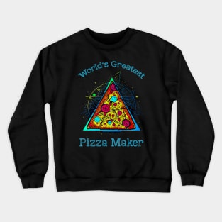 World's Greatest Pizza Maker Crewneck Sweatshirt